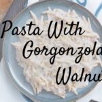 pasta with gorgonzola walnuts